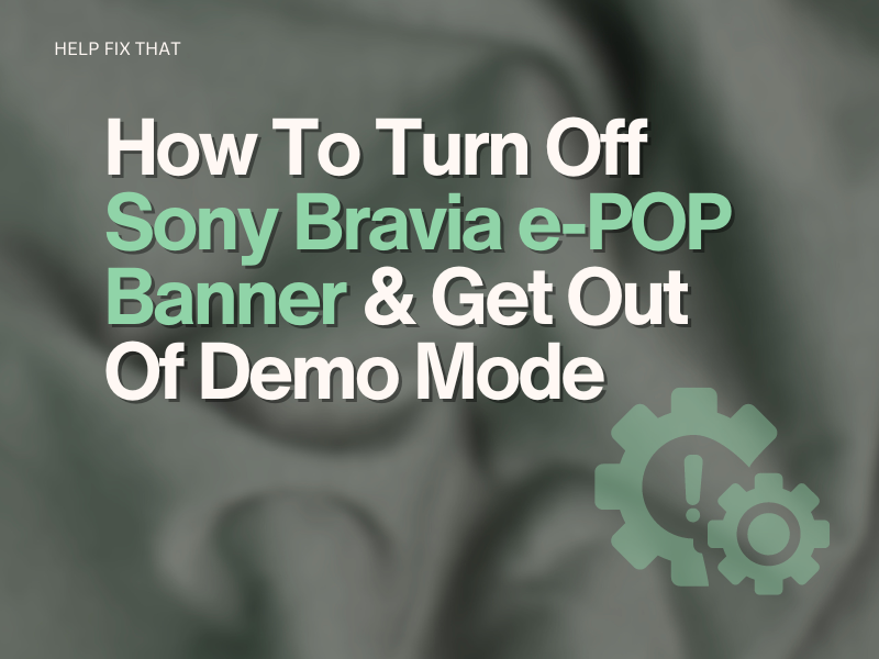 How To Turn Off Sony Bravia e-POP Banner: Disable Demo Mode