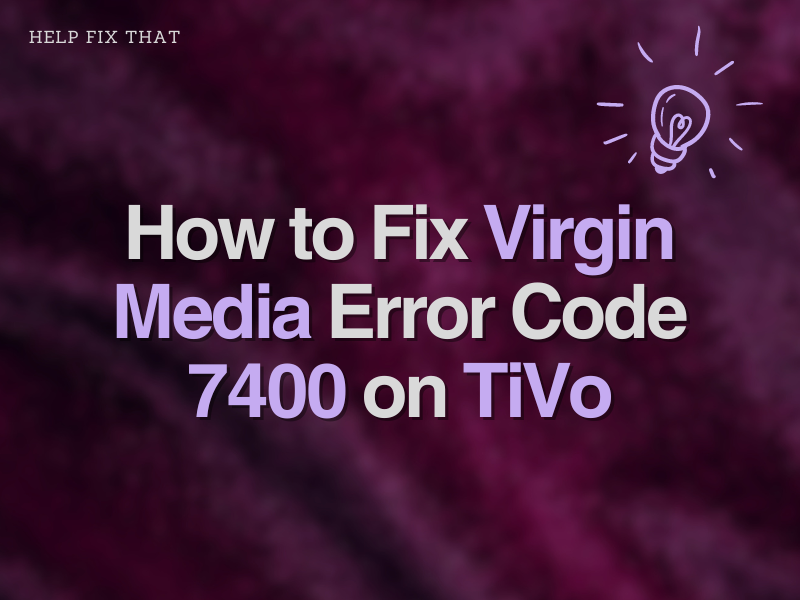 Fix Virgin Media Error Code 7400 on TiVo