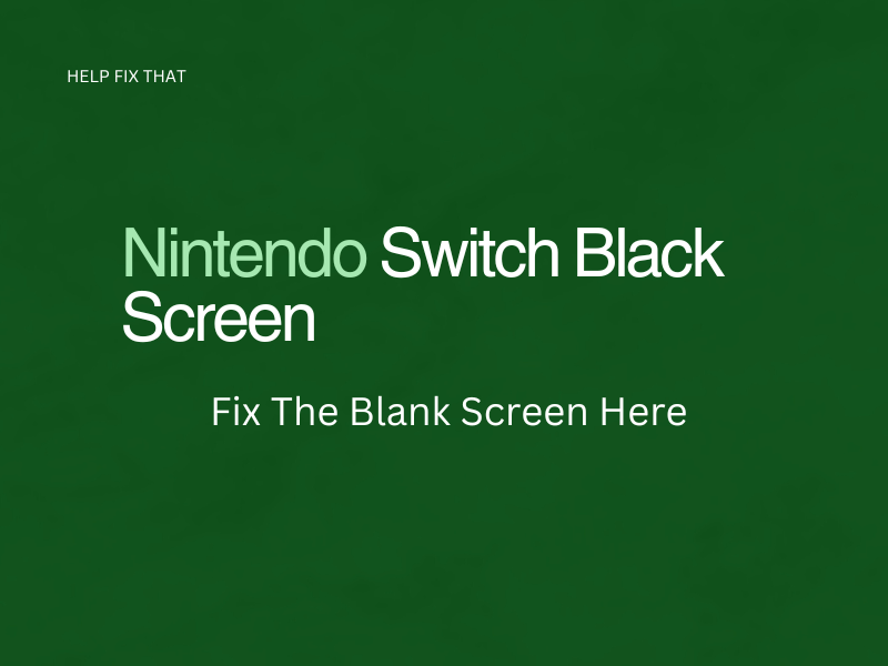 Nintendo Switch Black Screen: Fix The Blank Screen Here
