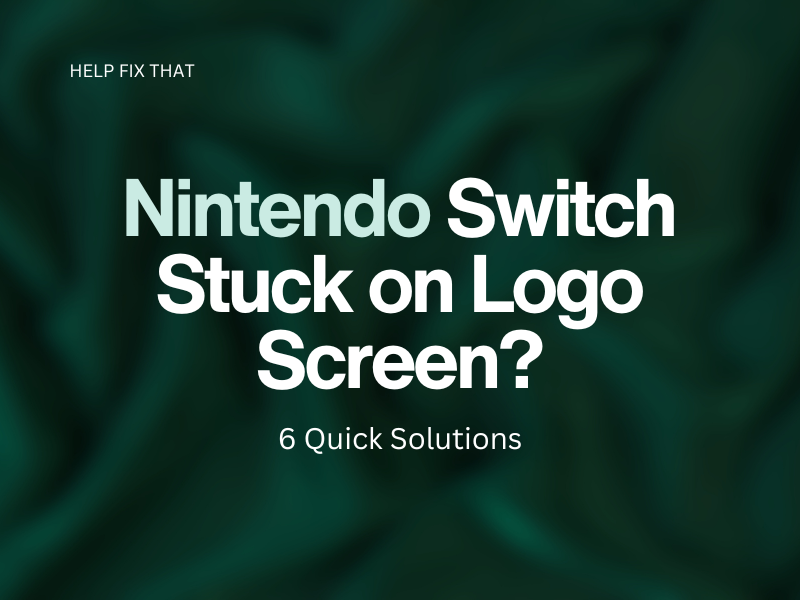 Nintendo Switch Stuck on Logo Screen? 6 Quick Solutions