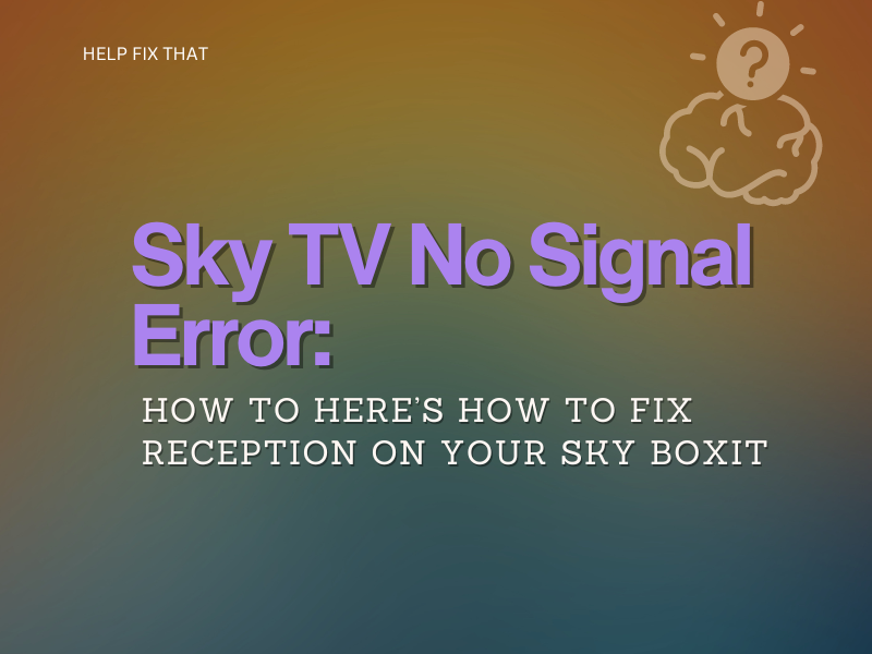 Sky TV No Signal Error: Here’s How To Fix Reception On Your Sky Box