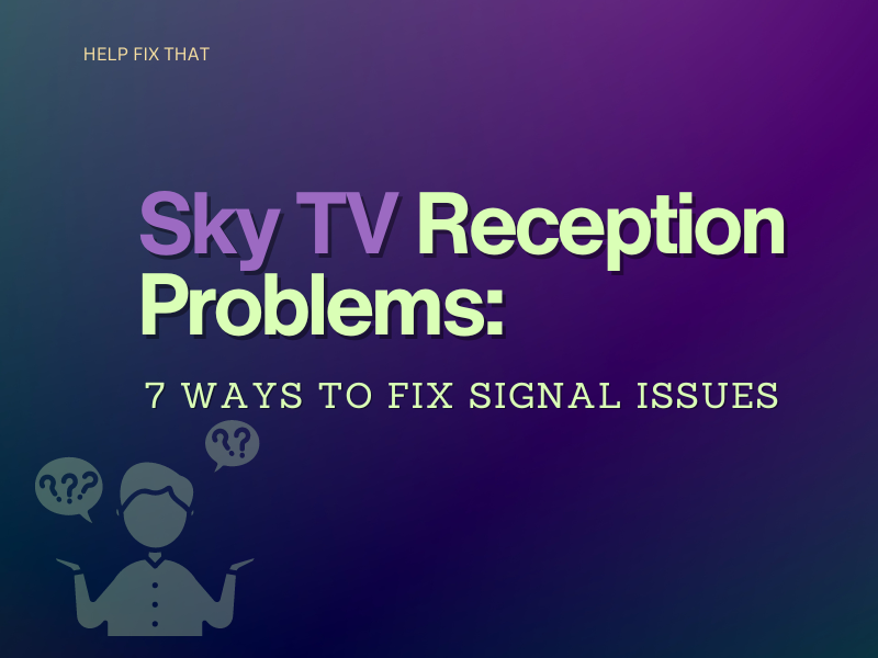 Sky TV Reception Problems: 7 Ways To Fix Signal Issues