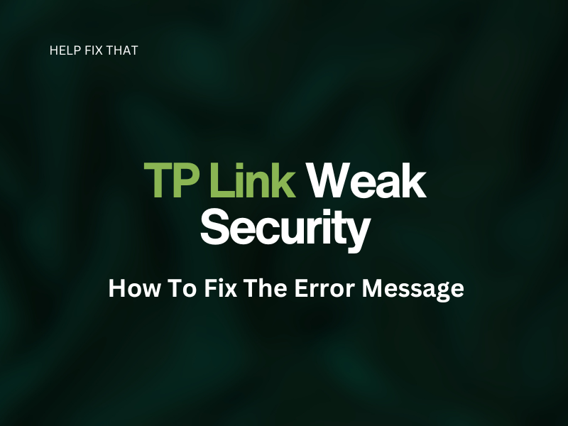 TP-Link Weak Security: How To Fix The Error Message