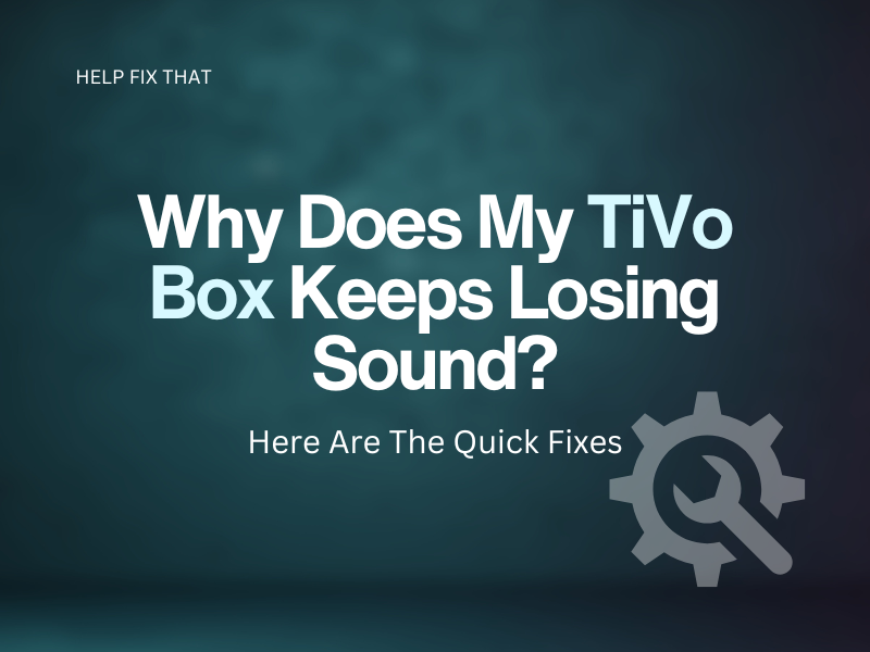 TiVo Box Keeps Losing Sound