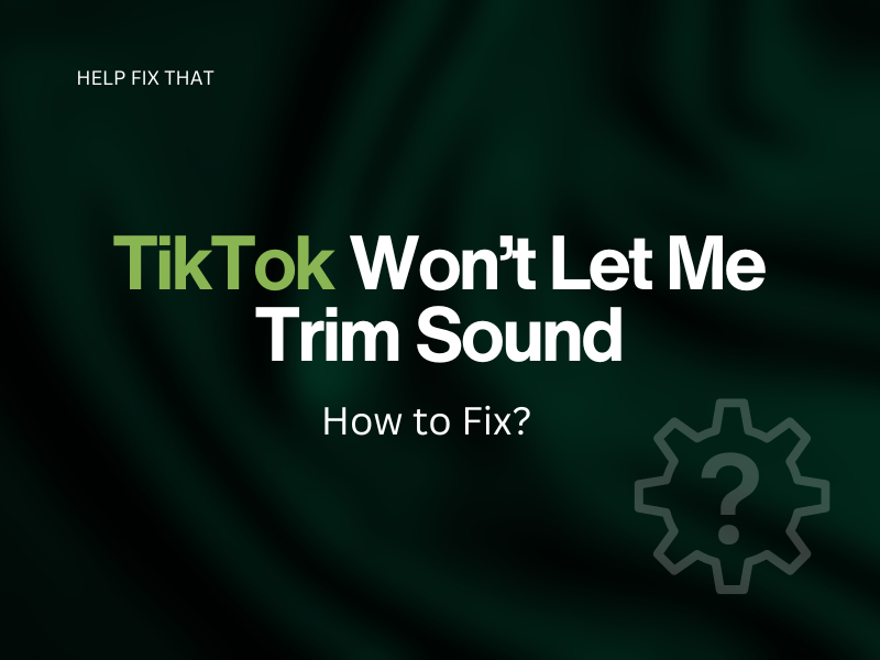 TikTok Won't Let Me Trim Sound