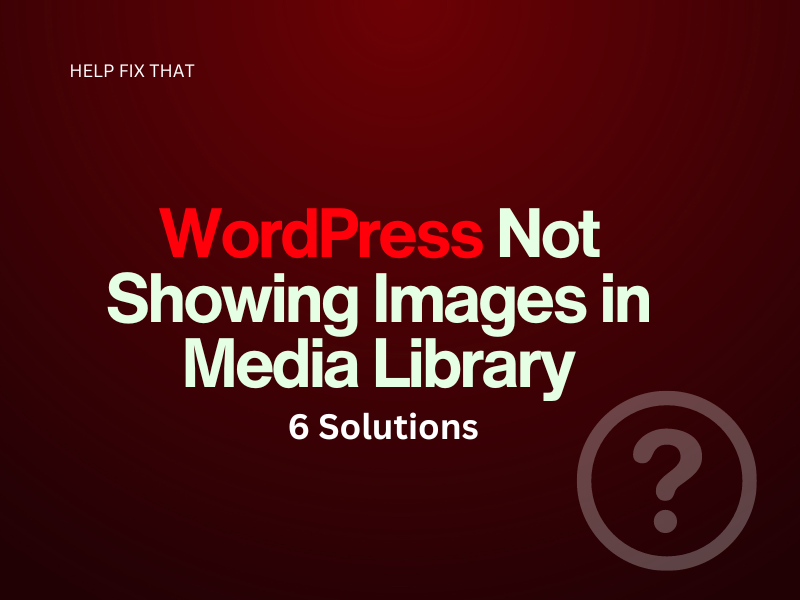 WordPress Not Showing Images in Media Library