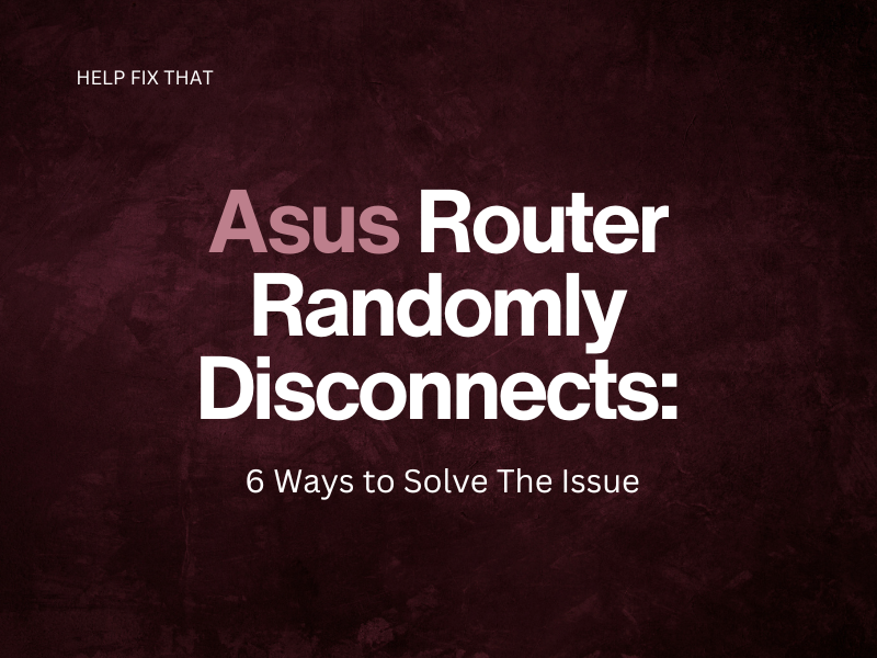 Asus Router Randomly Disconnects