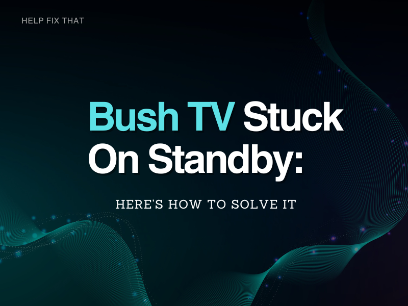 Bush TV Stuck On Standby