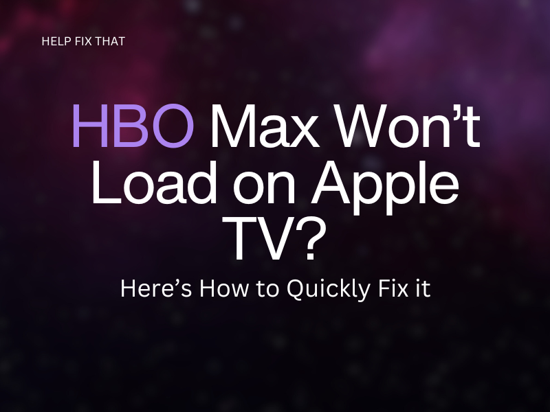 HBO Max Won’t Load on Apple TV? Here’s How to Quickly Fix it