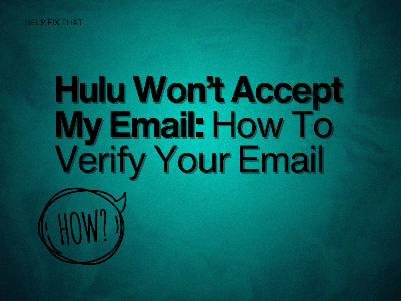 Hulu Won't Accept My Email