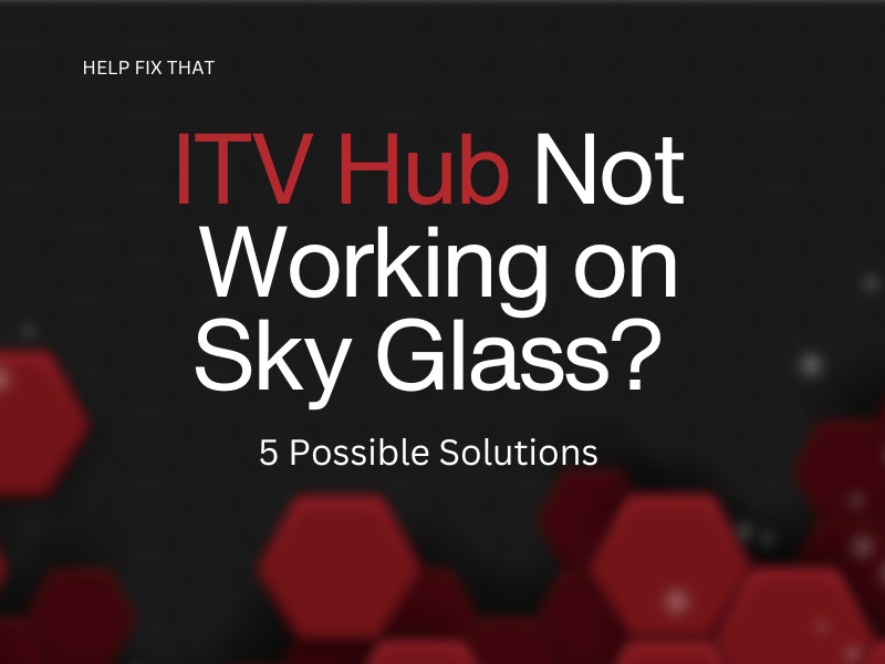 ITV Hub Not Working on Sky Glass? 5 Possible Solutions