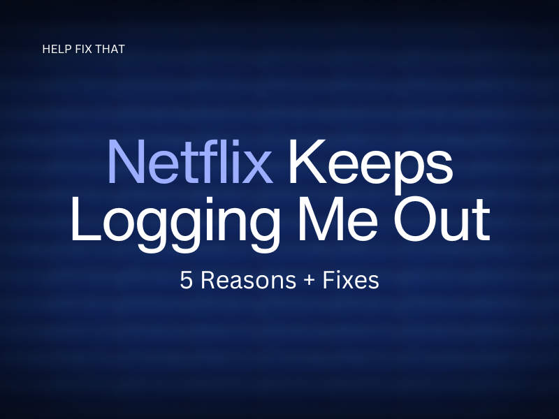 Netflix Keeps Logging Me Out