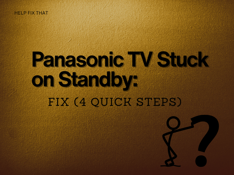 Panasonic TV Stuck on Standby: Fix (4 Quick Steps)