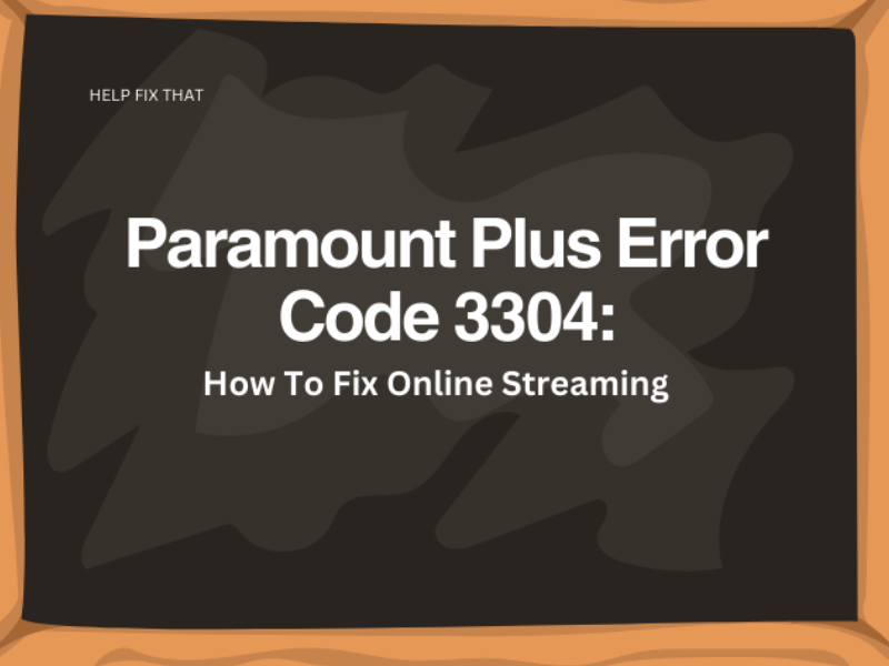 Paramount Plus Error Code 3304: How To Fix Online Streaming