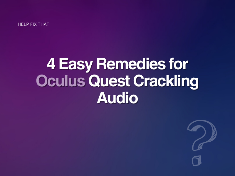 Oculus Quest Crackling Audio