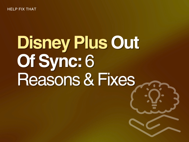 Disney Plus Out Of Sync: 6 Reasons & Fixes