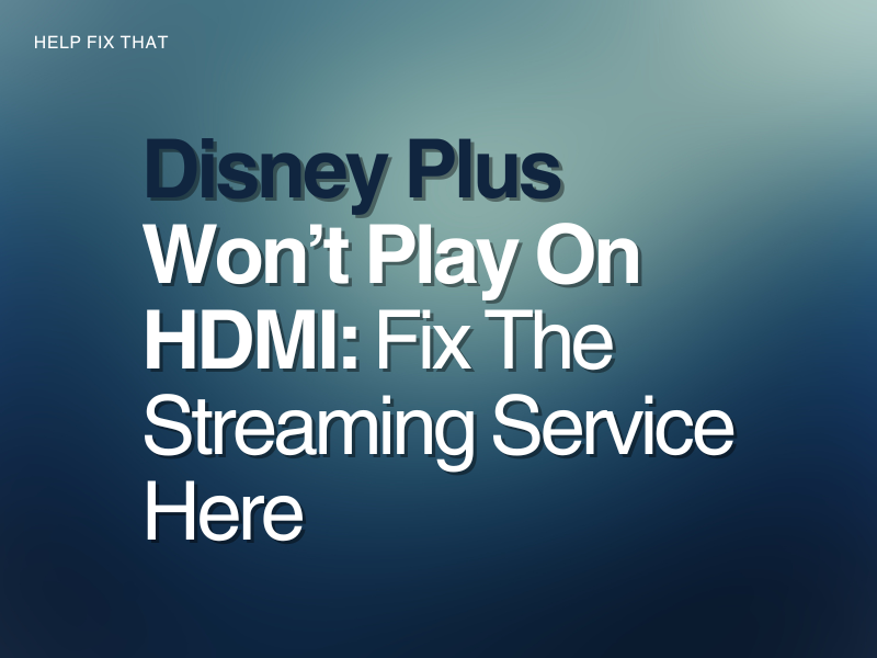 Disney Plus Wont Play On HDMI