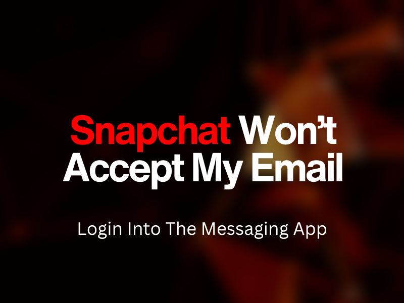Snapchat Won't Accept My Email