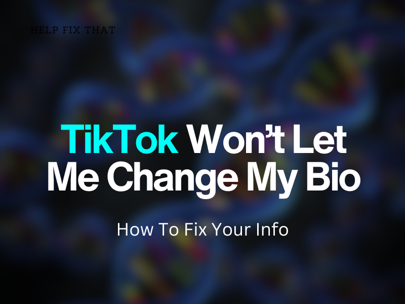 TikTok Won't Let Me Change My Bio