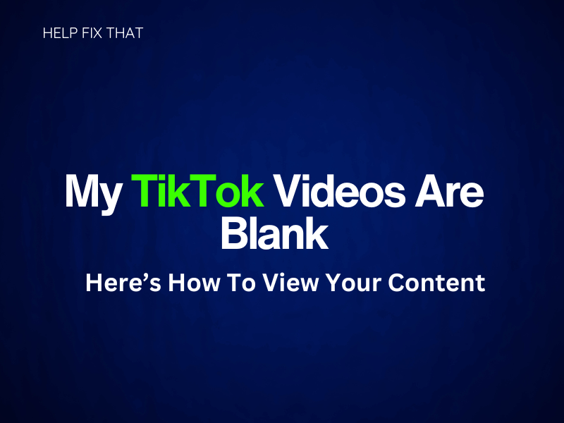 My TikTok Videos Are Blank: Here’s How To View Your Content