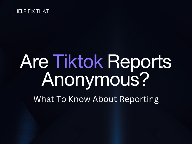 Are Tiktok Reports Anonymous