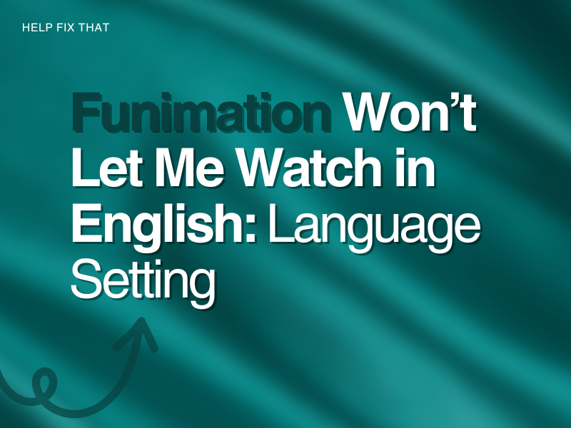 Funimation Won’t Let Me Watch in English: Language Setting