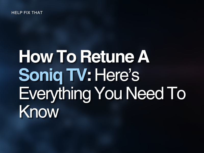 How To Retune A Soniq TV