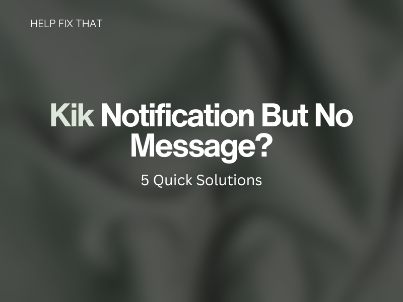 Kik Notification But No Message? 5 Quick Solutions