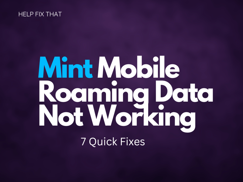 Mint Mobile Roaming Data Not Working: 7 Quick Fixes