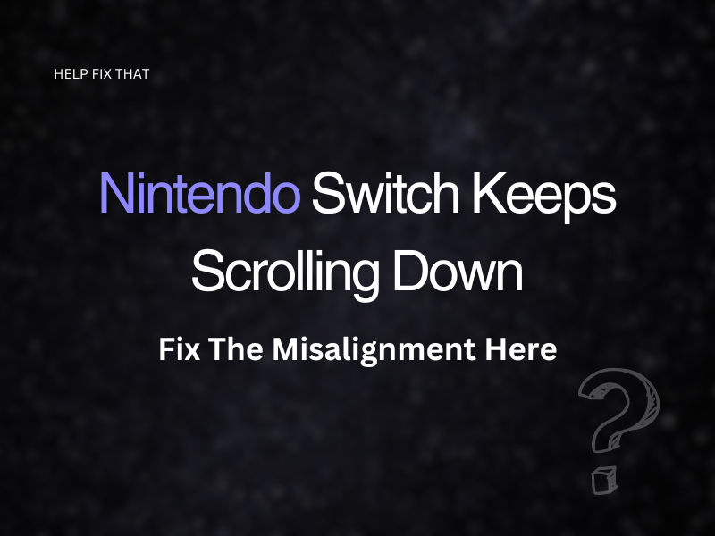 Nintendo Switch Keeps Scrolling Down