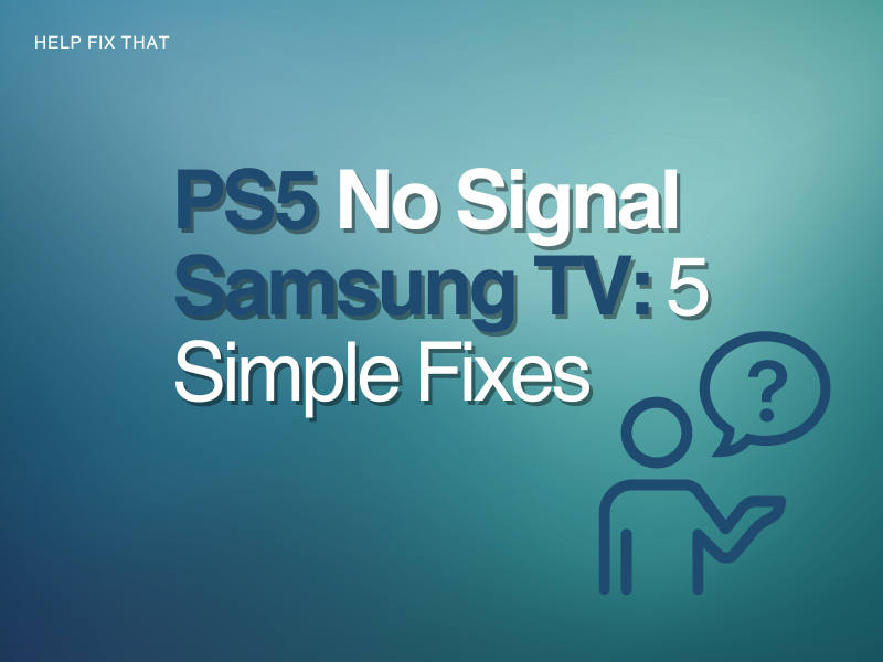 PS5 No Signal On Samsung TV: 5 Simple Fixes