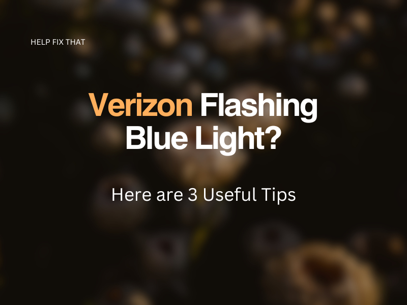 Verizon Flashing Blue Light? Meaning and Fixes