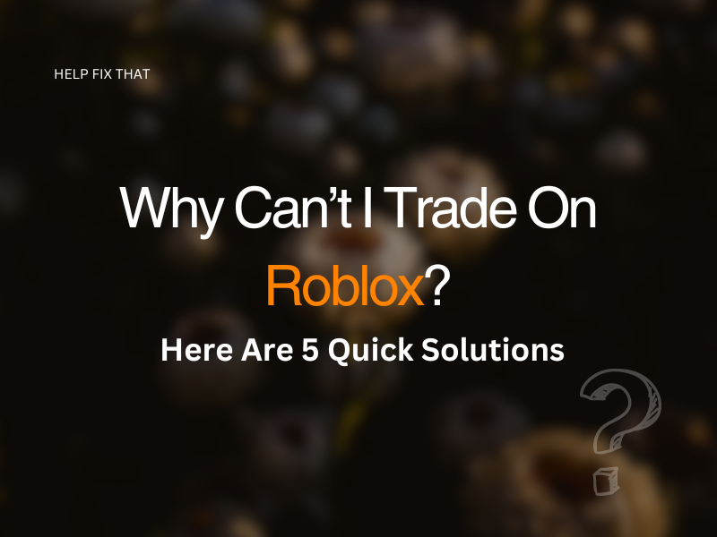 Why Can't I Trade On Roblox