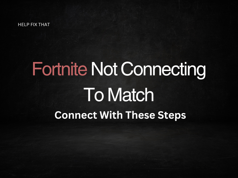 Fortnite Not Connecting To Match