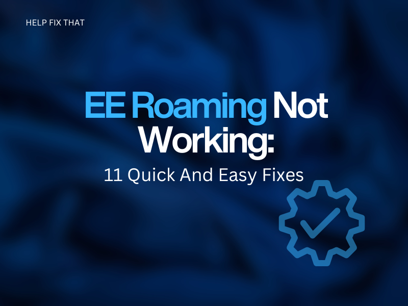 EE Roaming Not Working: 11 Quick And Easy Fixes