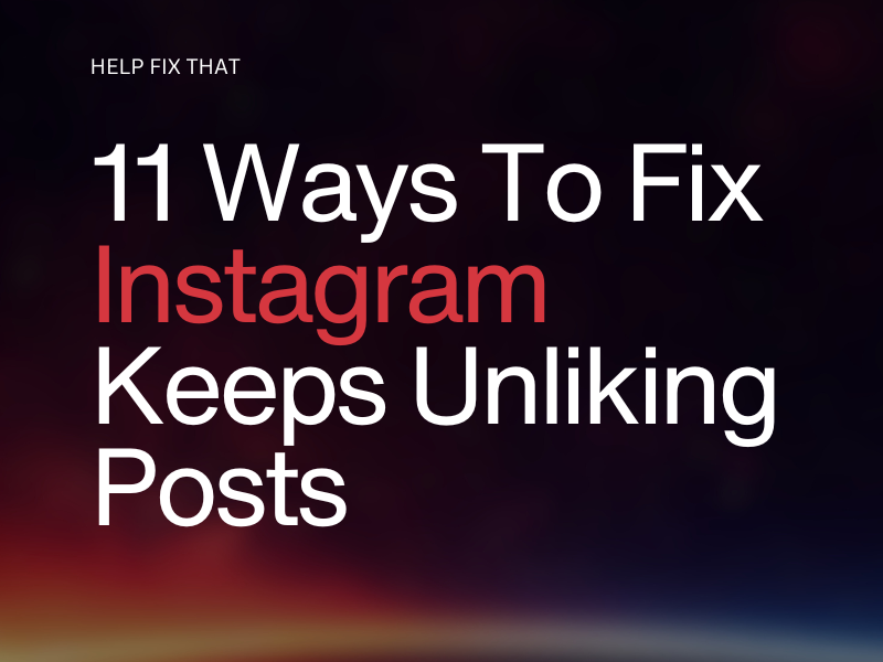 11 Ways To Fix Instagram Keeps Unliking Posts