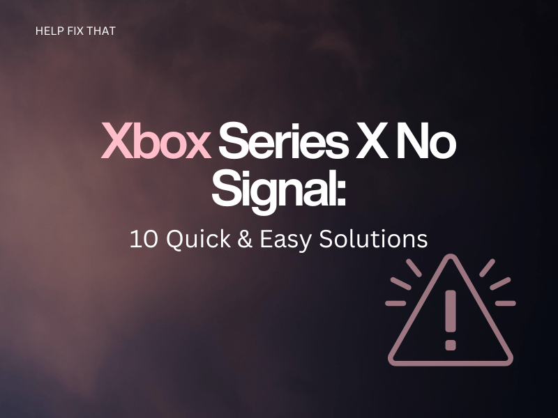 Xbox Series X No Signal: 10 Quick & Easy Solutions