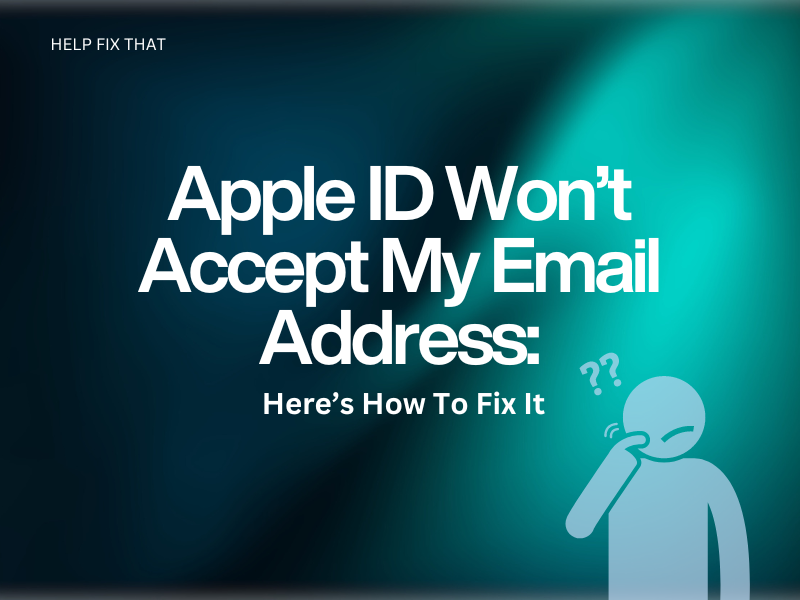 Apple ID Won’t Accept My Email Address: Here’s How To Fix It
