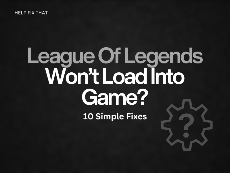 League Of Legends Won't Load Into Game