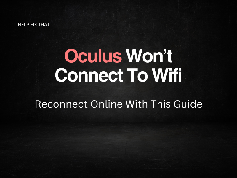 Oculus Won't Connect To Wifi
