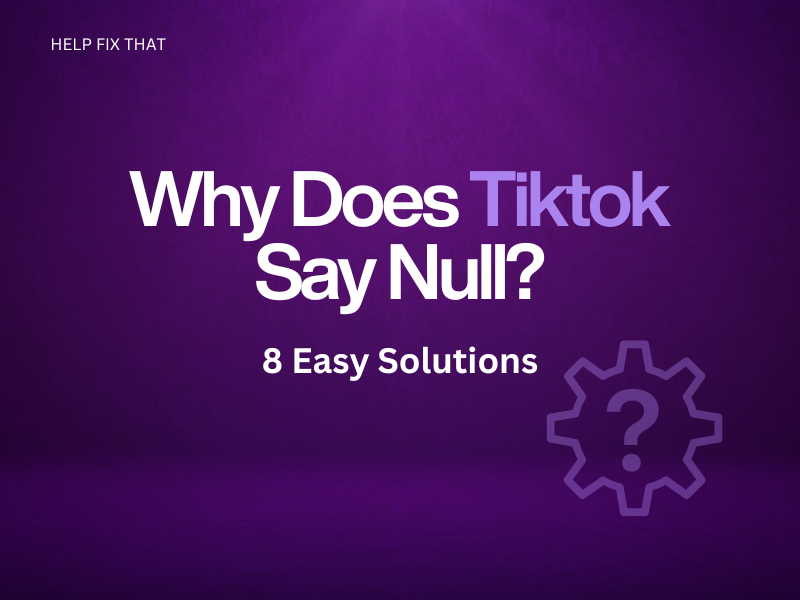 Why Does TikTok Say Null