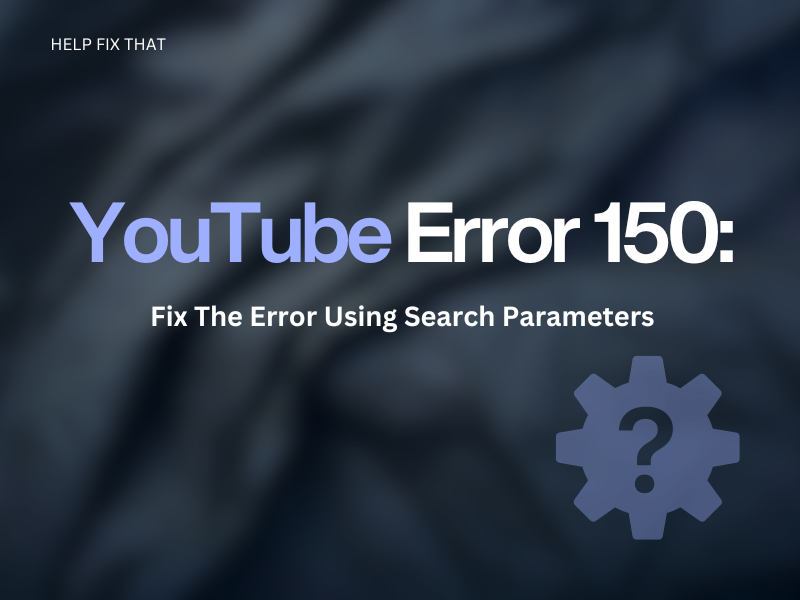 YouTube Error 150