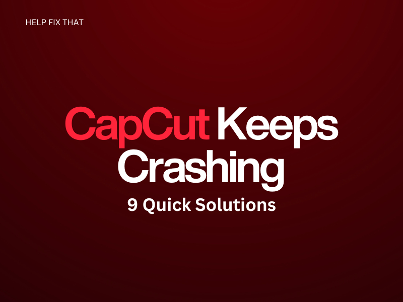 CapCut Keeps Crashing