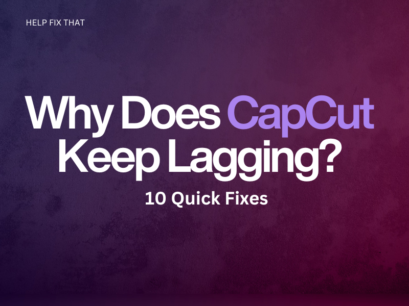 CapCut Keep Lagging
