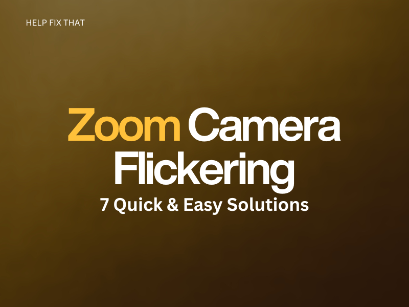 Zoom Camera Flickering: 7 Quick & Easy Solutions