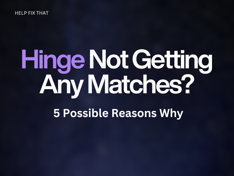 Hinge Not Getting Any Matches