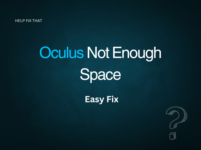 Oculus Not Enough Space – (Easy Fix)