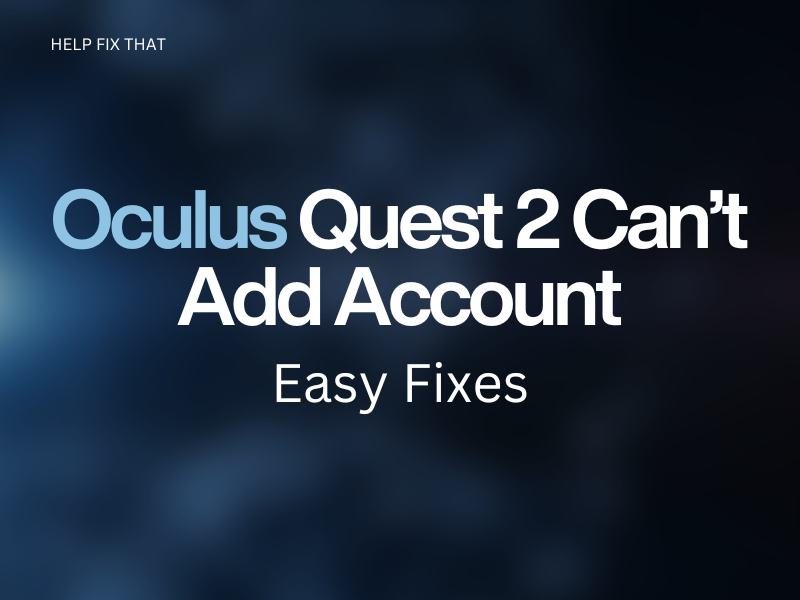 Oculus Quest 2 Cant Add Account