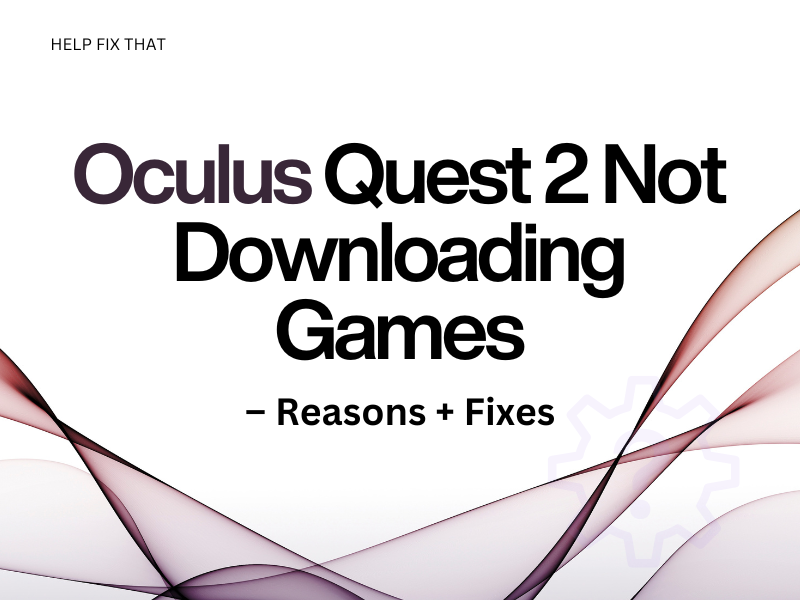 Oculus Quest 2 Not Downloading Games