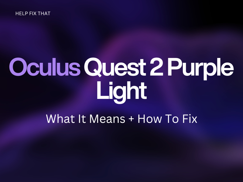 Oculus Quest 2 Purple Light – What It Means + How To Fix